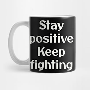 Stay Positive Mug